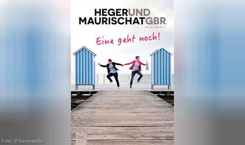 HEGER & MAURISCHAT - Eine geht noch!