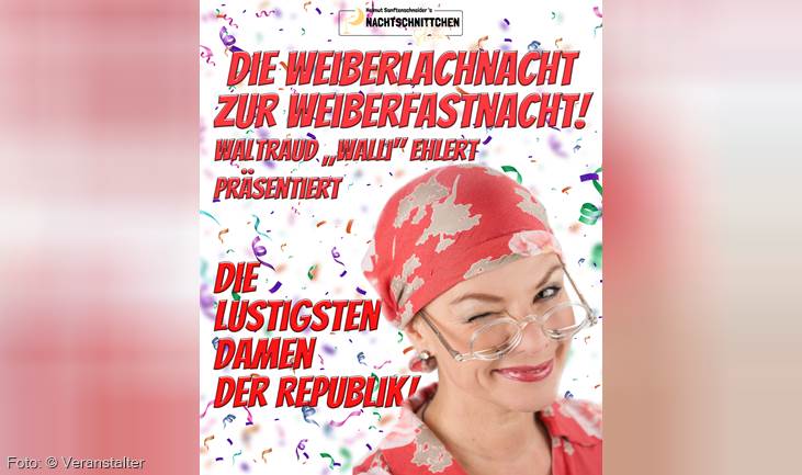 Tickets für Die Weiberlachnacht zur Weiberfastnacht bei ProTicket kaufen